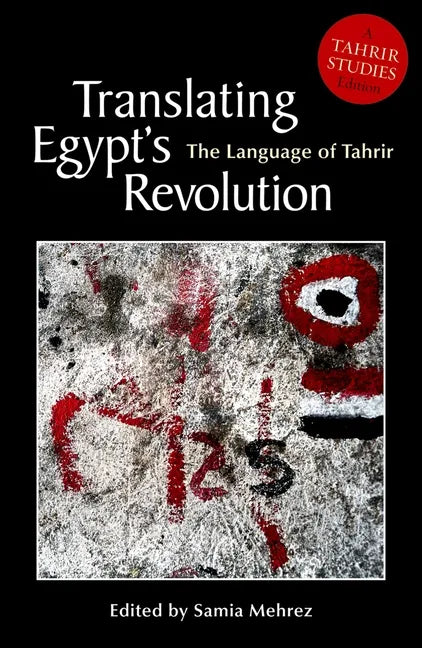 Translating Egyptas Revolution: The Language of Tahrir - Paperback