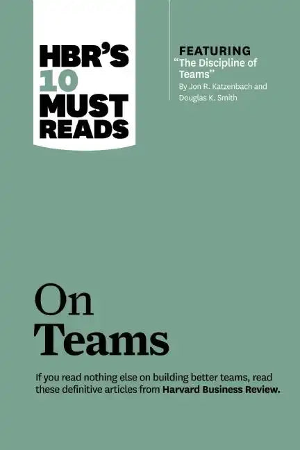 Hbr's 10 Must Reads on Teams (with Featured Article the Discipline of Teams, by Jon R. Katzenbach and Douglas K. Smith) - Hardcover