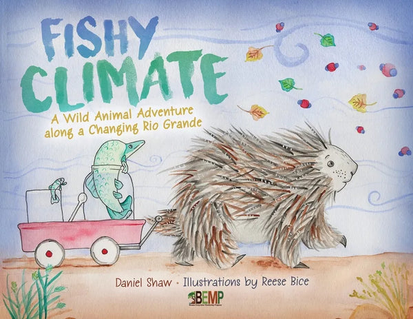 Fishy Climate: A Wild Animal Adventure along a Changing Rio Grande - Paperback