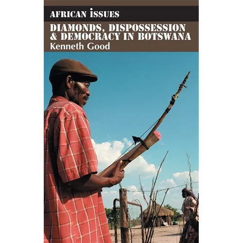 Diamonds, Dispossession and Democracy in Botswana - Paperback