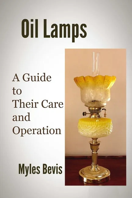 Oil Lamps A Guide To Their Care And Operation - Paperback