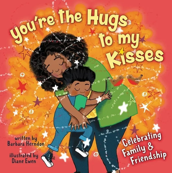 You're the Hugs to My Kisses: And Other Fun Ways to Say I Love You - Hardcover
