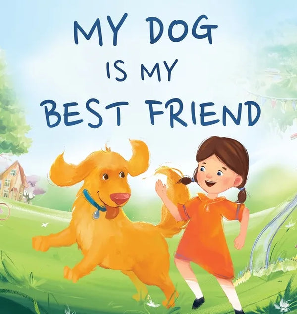 My Dog Is My Best Friend: A Story About Friendship - Hardcover