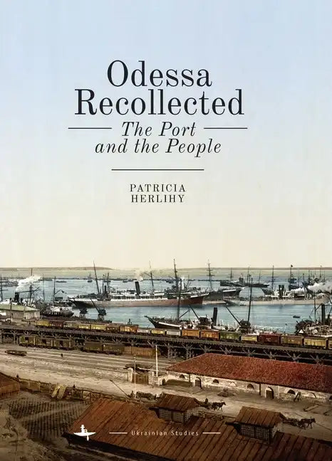 Odessa Recollected: The Port and the People - Hardcover