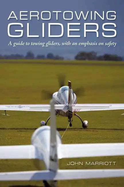 Aerotowing Gliders: A Guide to Towing Gliders, with an Emphasis on Safety - Paperback