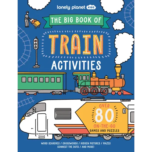 Lonely Planet Kids the Big Book of Train Activities: Over 80 On-The-Go Games and Puzzles - Paperback