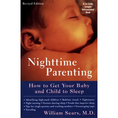 Nighttime Parenting: How to Get Your Baby and Child to Sleep - Paperback