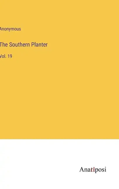 The Southern Planter: Vol. 19 - Hardcover