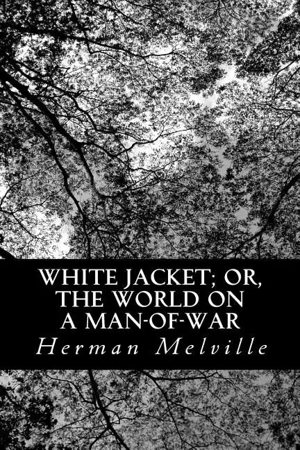 White Jacket; or, the World on a Man-of-War - Paperback