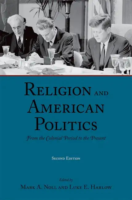 Religion and American Politics: From the Colonial Period to the Present - Paperback