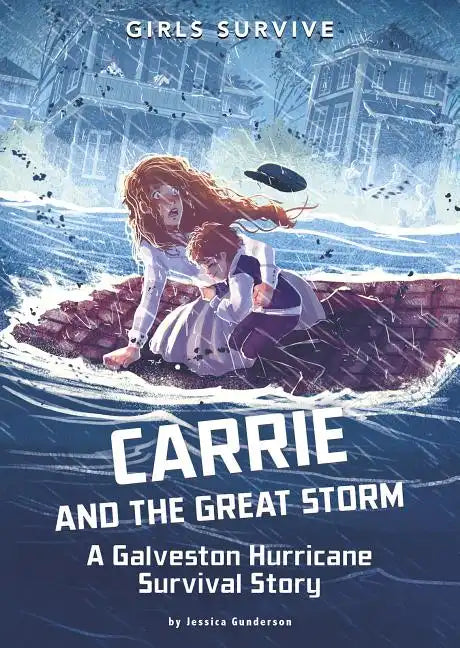 Carrie and the Great Storm: A Galveston Hurricane Survival Story - Hardcover
