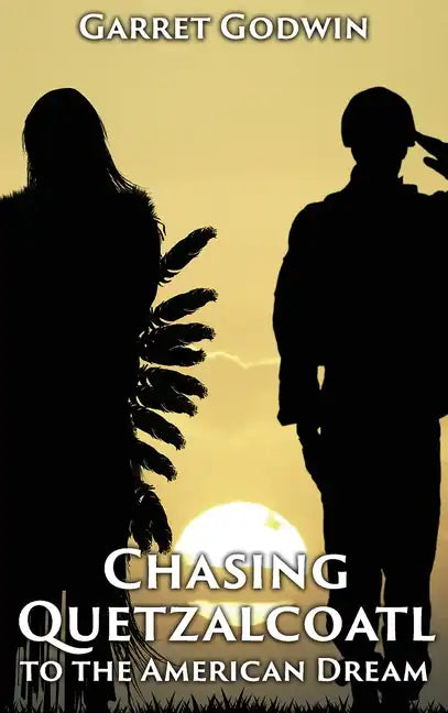 Chasing Quetzalcoatl to the American Dream - Hardcover