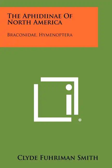 The Aphidiinae Of North America: Braconidae, Hymenoptera - Paperback