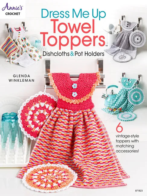 Dress Me Up Towel Toppers, Dishcloths & Pot Holders - Paperback