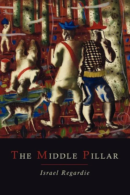The Middle Pillar: A Co-Relation of the Principles of Analytical Psychology and the Elementary Techniques of Magic - Paperback