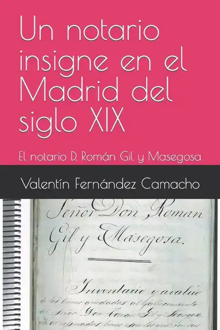 Un notario insigne en el Madrid del siglo XIX: El notario D. Ramón Gil y Masegosa - Paperback