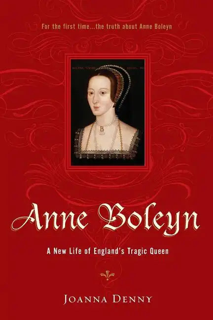 Anne Boleyn: A New Life of England's Tragic Queen - Paperback