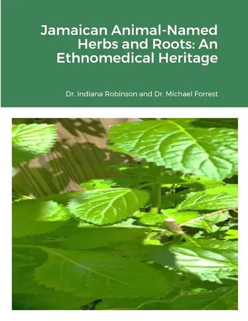 Jamaican Animal-Named Herbs and Roots: An Ethnomedical Heritage - Paperback