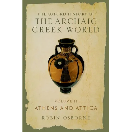 The Oxford History of the Archaic Greek World: Volume II: Athens and Attica - Hardcover