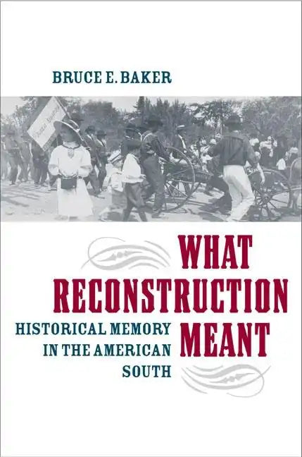 What Reconstruction Meant: Historical Memory in the American South - Paperback