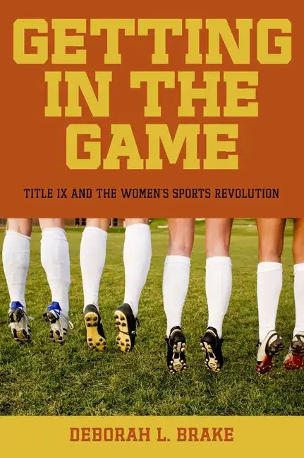 Getting in the Game: Title IX and the Women's Sports Revolution - Hardcover