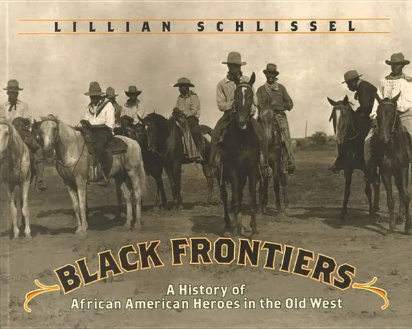Black Frontiers: A History of African American Heroes in the Old West - Paperback