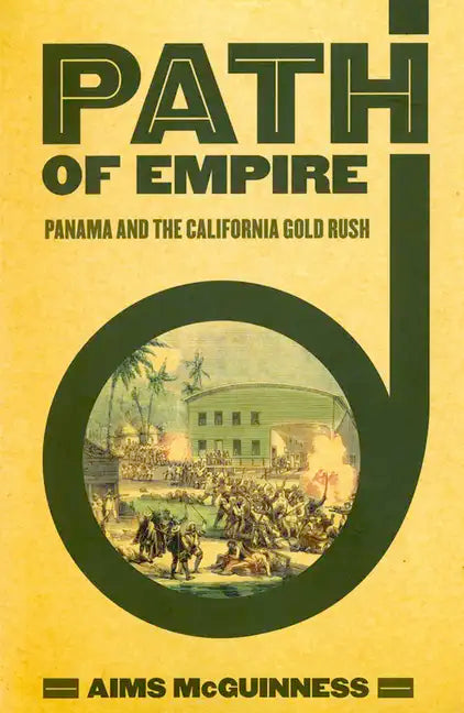 Path of Empire: Panama and the California Gold Rush - Paperback