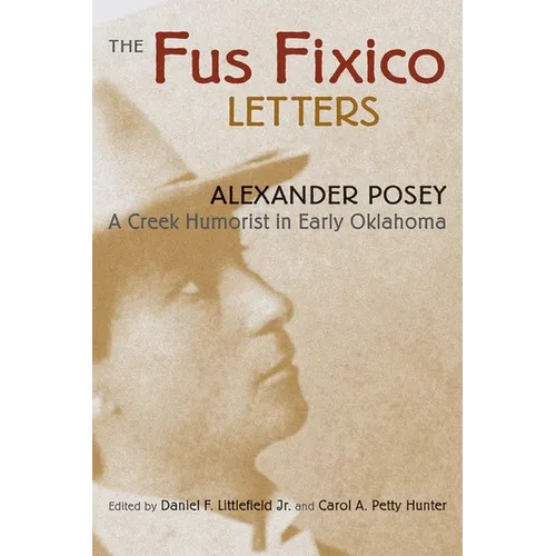Fus Fixico Letters: A Creek Humorist in Early Oklahoma - Paperback