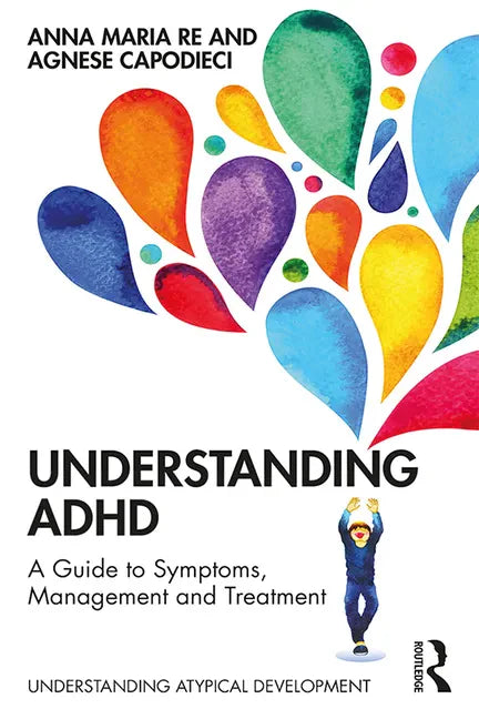 Understanding ADHD: A Guide to Symptoms, Management and Treatment - Paperback