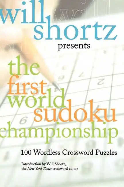 Will Shortz Presents the First World Sudoku Championship: 100 Wordless Crossword Puzzles - Paperback