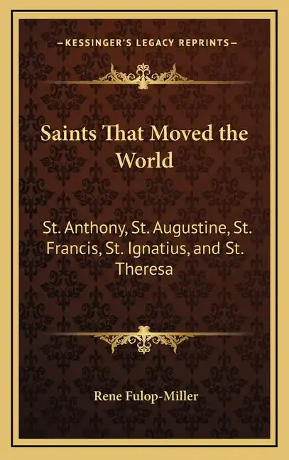 Saints That Moved the World: St. Anthony, St. Augustine, St. Francis, St. Ignatius, and St. Theresa - Hardcover