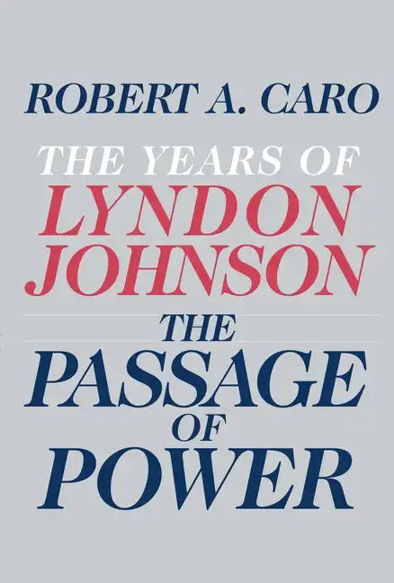 The Passage of Power: The Years of Lyndon Johnson - Hardcover