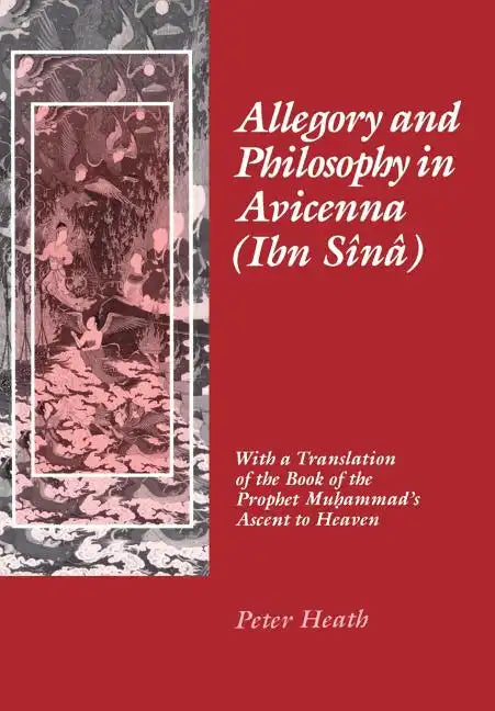 Allegory and Philosophy in Avicenna (Ibn Sînâ): With a Translation of the Book of the Prophet Muhammad's Ascent to Heaven - Hardcover