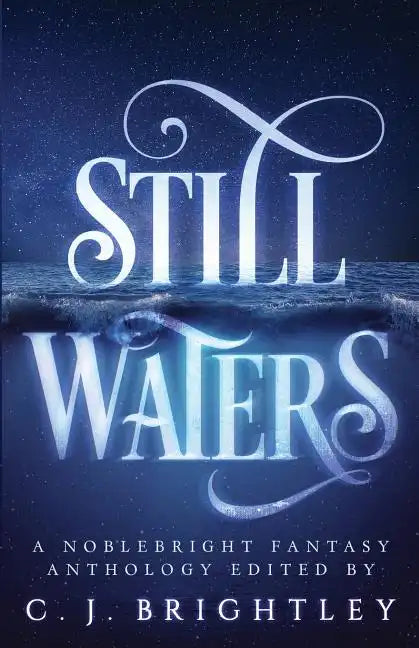 Still Waters: A Noblebright Fantasy Anthology - Paperback