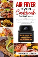 Air Fryer Oven Cookbook For Beginners: Quick and Easy Air Fryer Recipes for Light and Low Fat Cooking. It Contains, Among Others, Keto and Paleo Dishe - Paperback