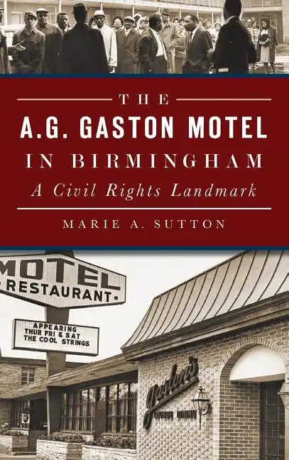 The A.G. Gaston Motel in Birmingham: A Civil Rights Landmark - Hardcover