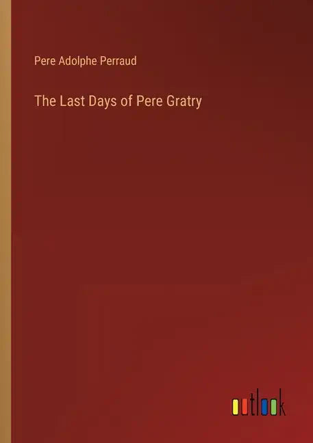 The Last Days of Pere Gratry - Paperback