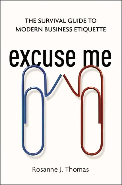 Excuse Me: The Survival Guide to Modern Business Etiquette - Paperback