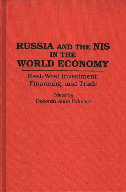 Russia and the NIS in the World Economy: East-West Investment, Financing and Trade - Hardcover