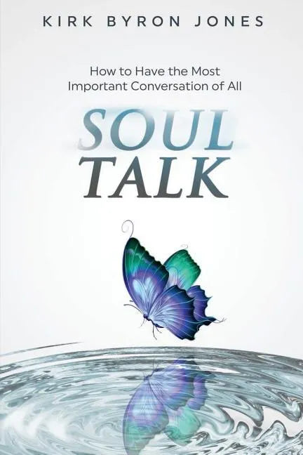 Soul Talk: How to Have the Most Important Conversation of All - Paperback