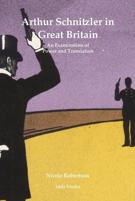 Arthur Schnitzler in Great Britain: An Examination of Power and Translation - Hardcover