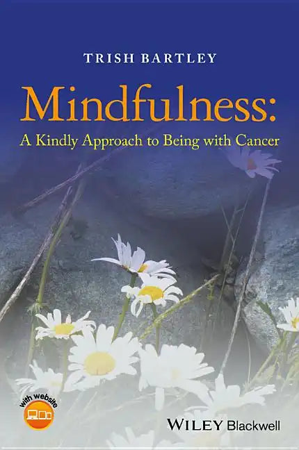 Mindfulness - A Kindly Approach to Being withCancer - Paperback