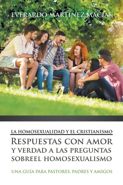 La Homosexualidad y el Cristianismo: Respuestas con amor y verdad a las preguntas sobre el homosexualismo - Paperback