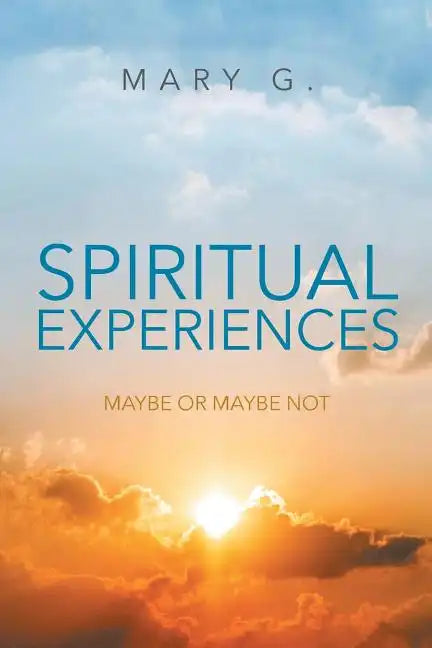 Spiritual Experiences: Maybe or Maybe Not - Paperback