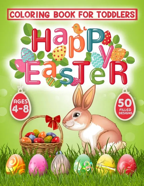 Happy Easter Coloring Book for Toddlers: 50 Easter Coloring filled image Book for Kids, ages 4-8, Preschool Children, & Kindergarten, Bunny, rabbit, E - Paperback