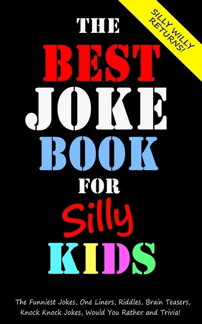 The Best Joke Book for Silly Kids. The Funniest Jokes, One Liners, Riddles, Brain Teasers, Knock Knock Jokes, Would You Rather and Trivia!: Children's - Paperback