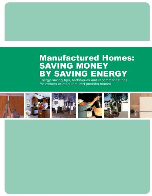 Energy-Saving Tips, Techniques and Recommendations for Owners of Manufactured (Mobile) Homes - Paperback