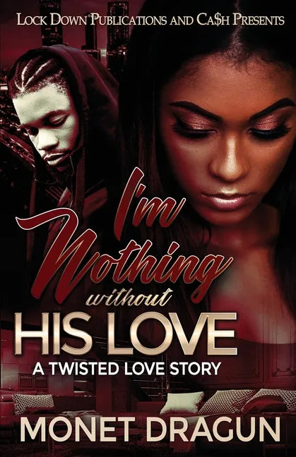 I'm Nothing Without His Love: A Twisted Love Story - Paperback