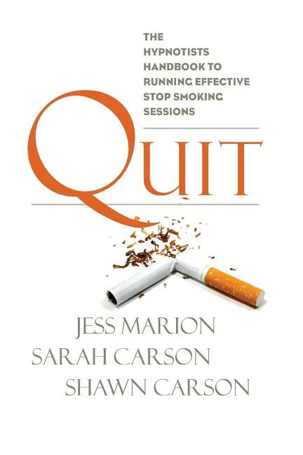 Quit: The Hypnotist's Handbook to Running Effective Stop Smoking Sessions - Paperback