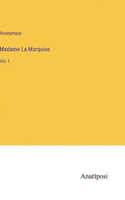 Madame La Marquise: Vol. I - Hardcover